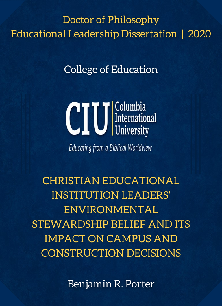 Title details for Christian Educational Institution Leaders’ Environmental Stewardship Belief and Its Impact on Campus and Construction Decisions by Benjamin R. Porter - Available